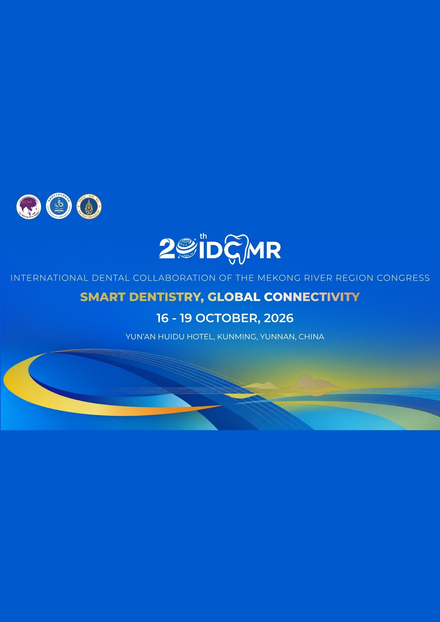 CALL FOR ABSTRACTS The 20th International Dental Collaboration of the Mekong River Region (IDCMR) Congress Join us in shaping the future of oral healthcare in the Mekong River Region!